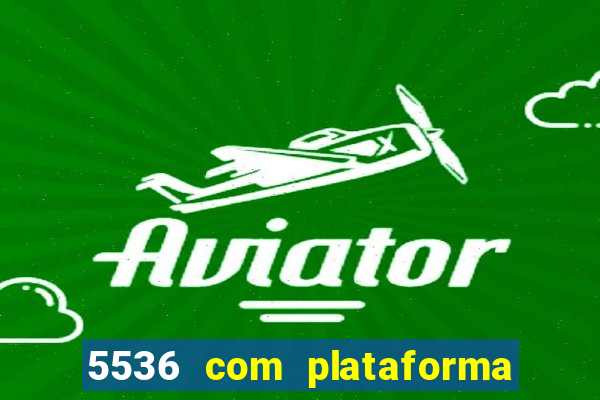 5536 com plataforma de jogos